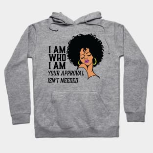 I am Who I am Your Approval isn't needed. African American Woman Hoodie